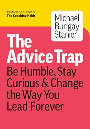 Cover of The Advice Trap by Michael Bungay Stanier